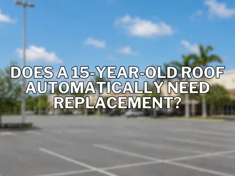 Does a 15-Year-Old Roof Automatically Need Replacement?
