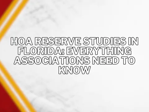 HOA Reserve Studies in Florida: Everything Associations Need to Know