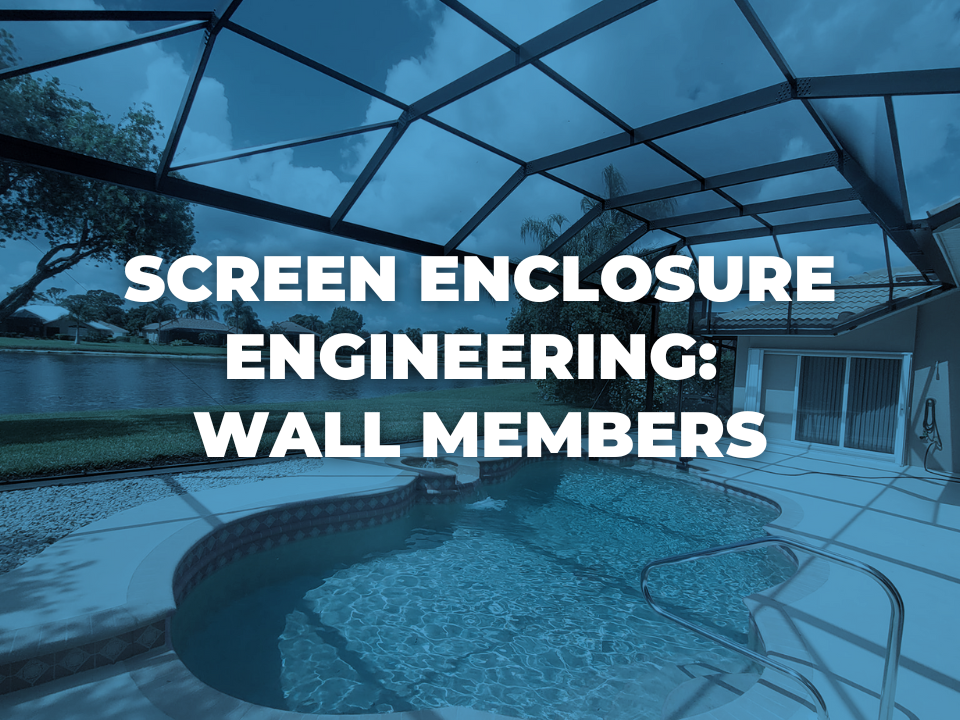 Screen Enclosure Engineering: Wall Members