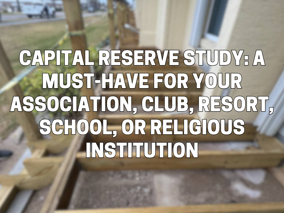 Capital Reserve Study: A Must-Have for Your Association, Club, Resort, School, or Religious Institution in 2025