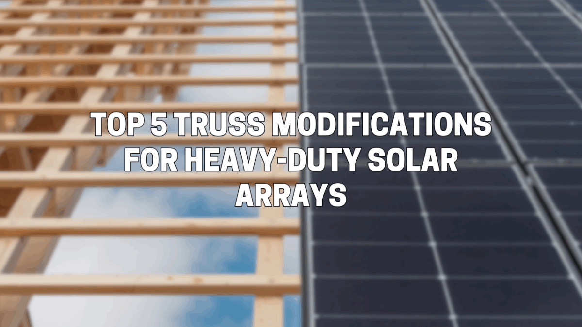 Truss Modifications for Heavy-Duty Solar Arrays