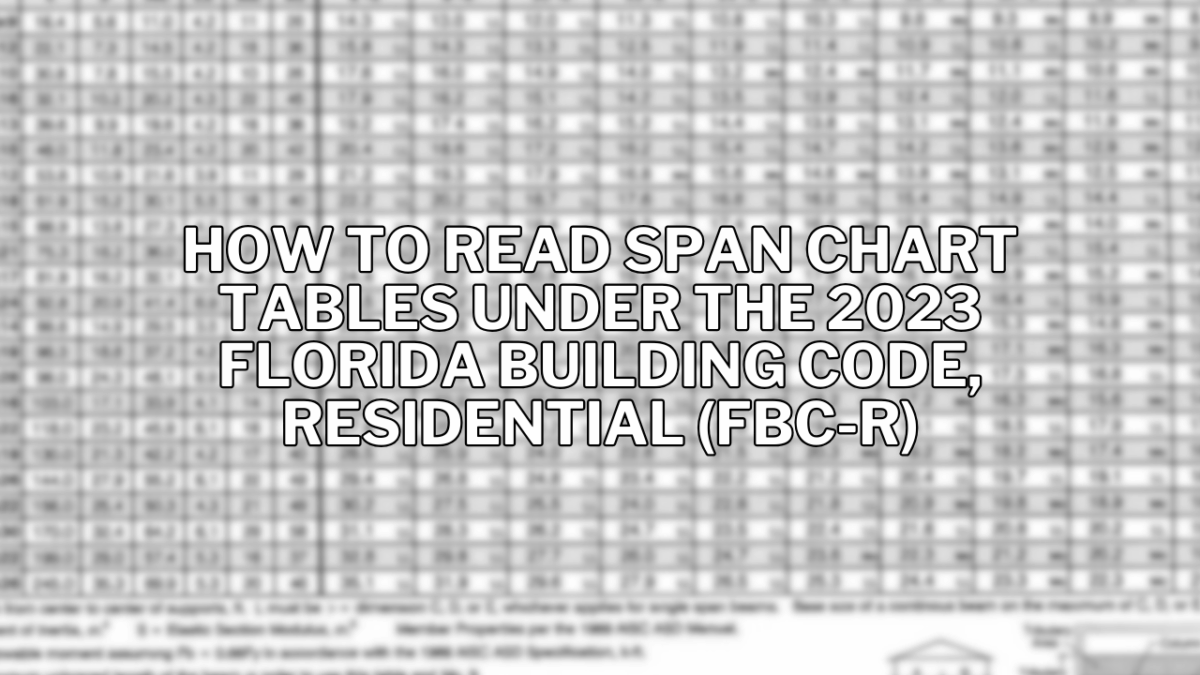 How to Read Span Chart Tables under the 2023 Florida Building Code, Residential (FBC-R)