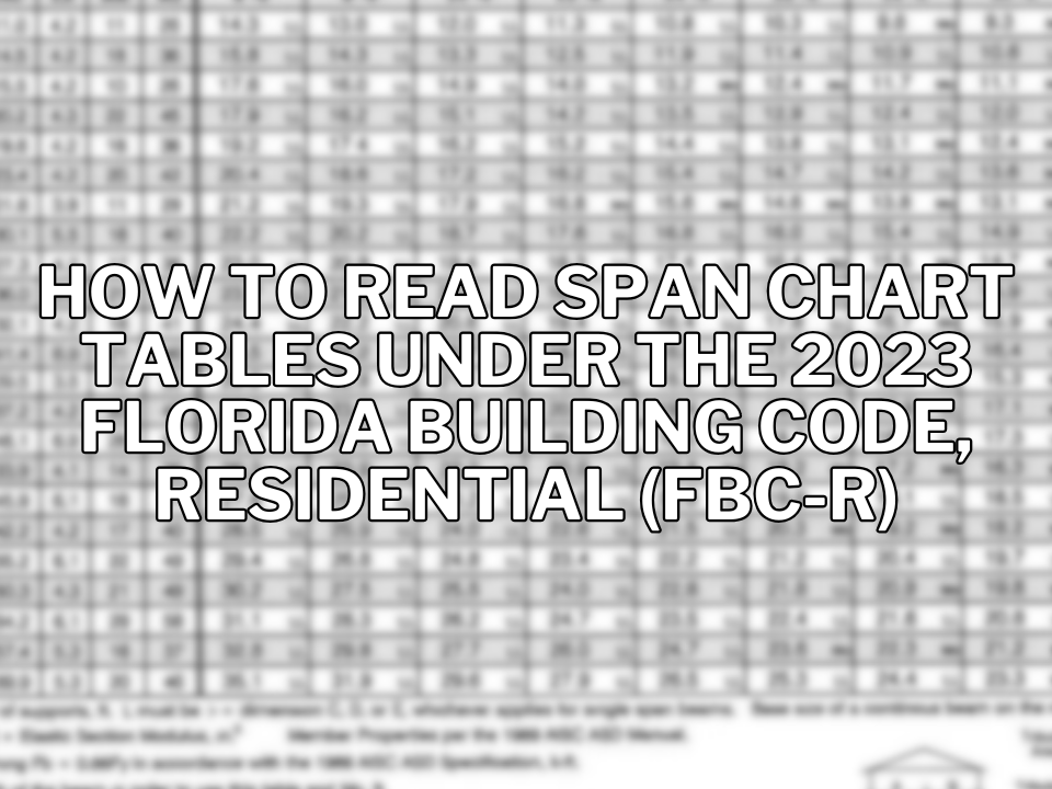 How to Read Span Chart Tables under the 2023 Florida Building Code, Residential (FBC-R)